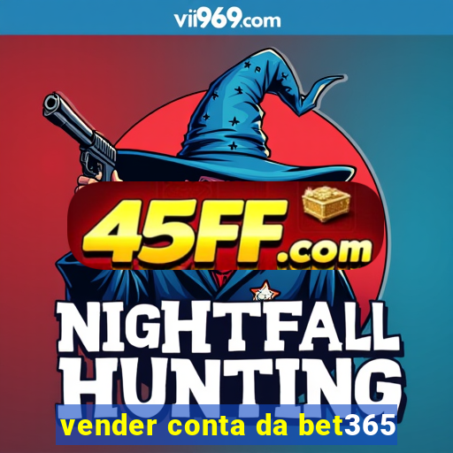 vender conta da bet365